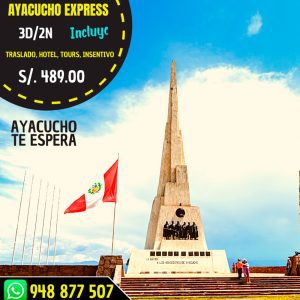 DESCRIPCION DEL PAQUETE TURISTICO: AYACUCHO EXPRESS PAQUETE DE 3 DIAS Y 2 NOCHES